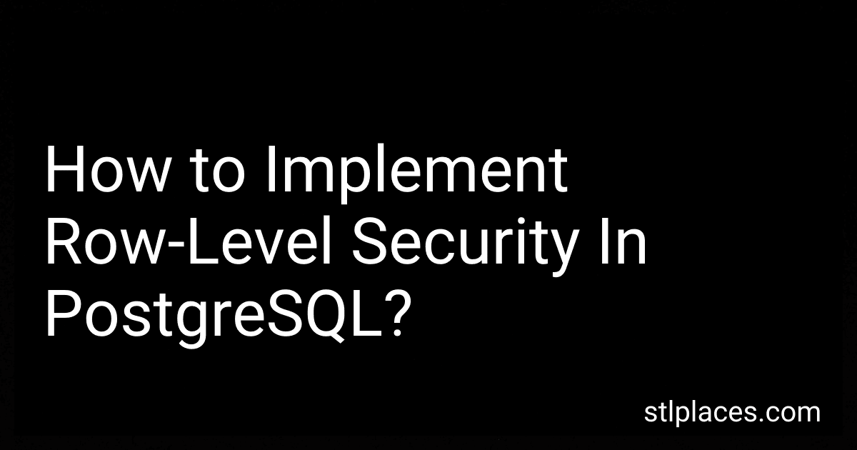 How to Implement Row-Level Security In PostgreSQL? image
