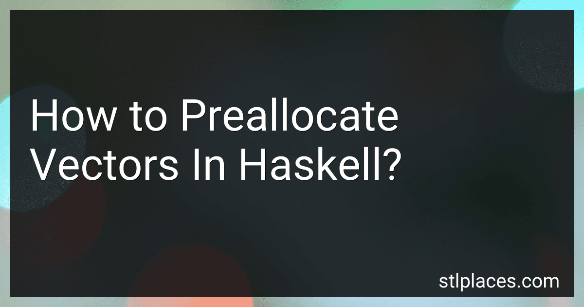 How to Preallocate Vectors In Haskell? image