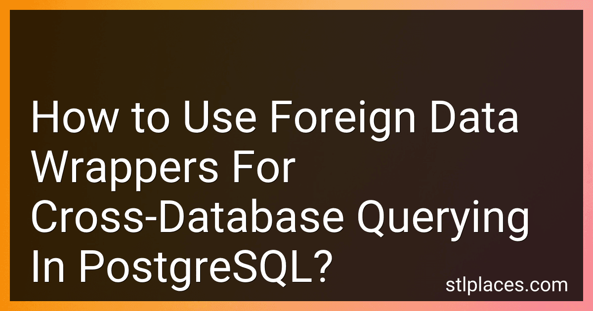 How to Use Foreign Data Wrappers For Cross-Database Querying In PostgreSQL? image