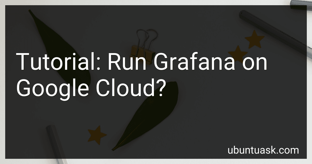 Tutorial: Run Grafana on Google Cloud? image