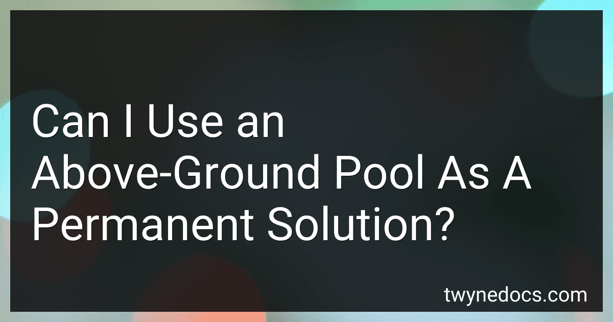 Can I Use an Above-Ground Pool As A Permanent Solution? image