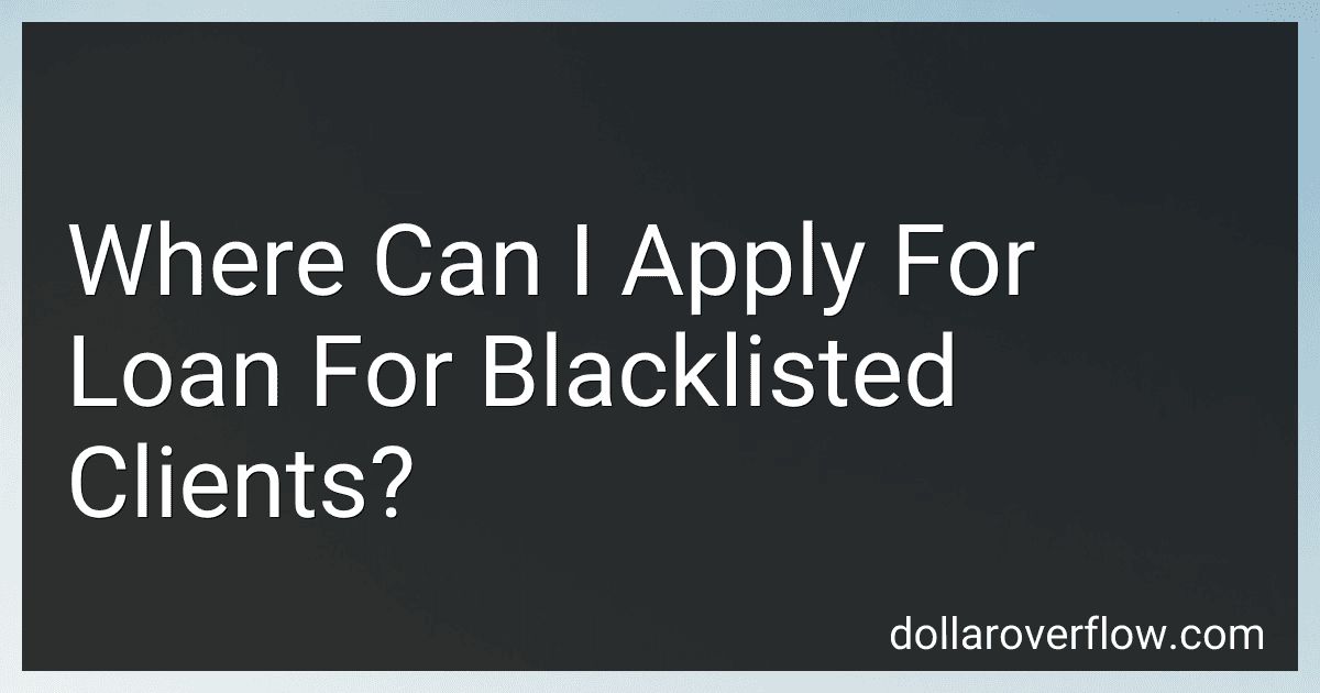 Where Can I Apply For Loan For Blacklisted Clients? image