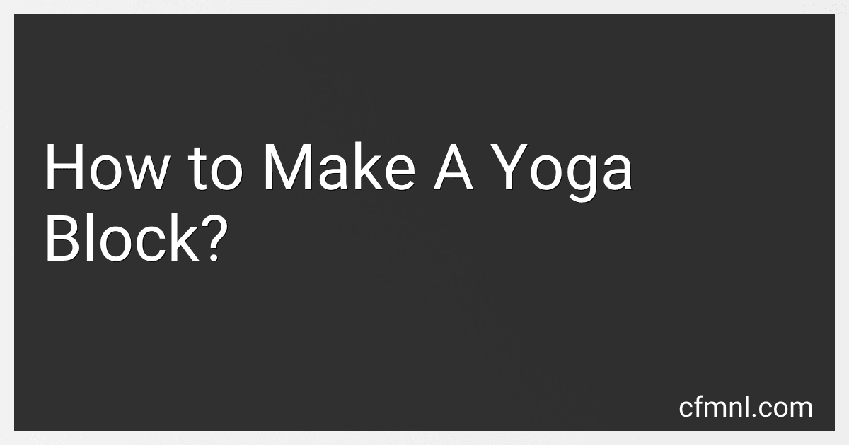 How to Make A Yoga Block? preview