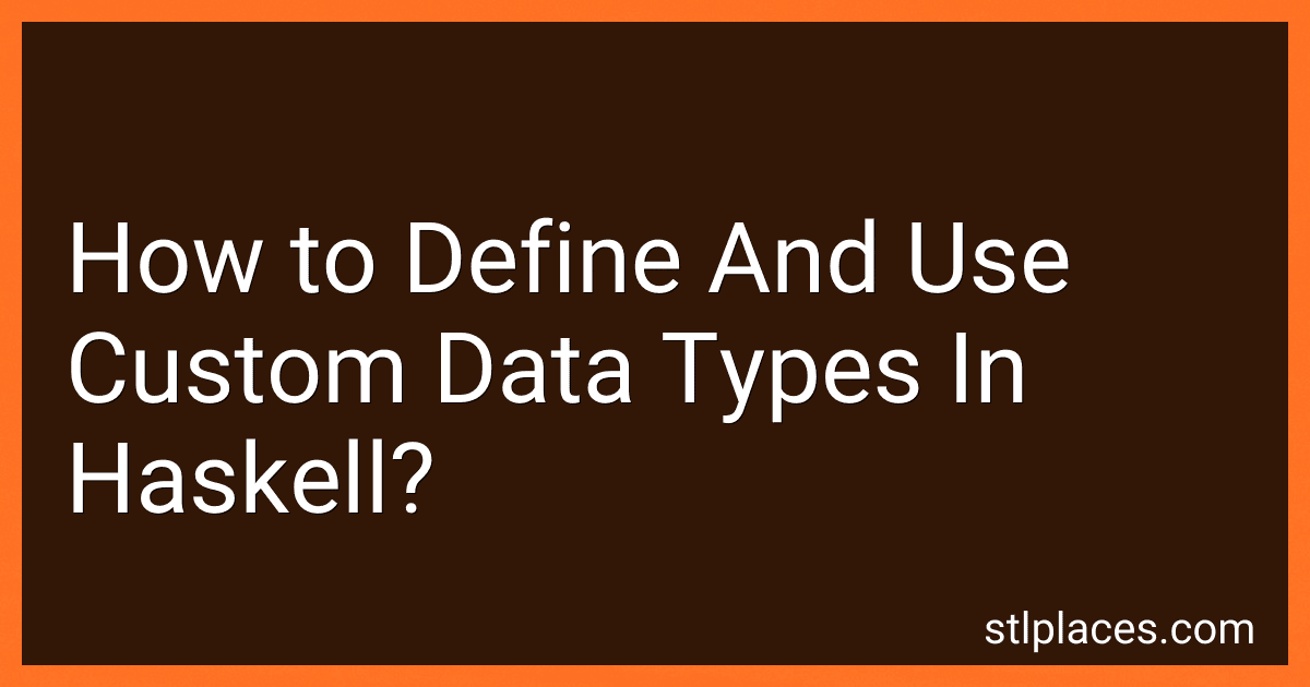 How to Define And Use Custom Data Types In Haskell? image