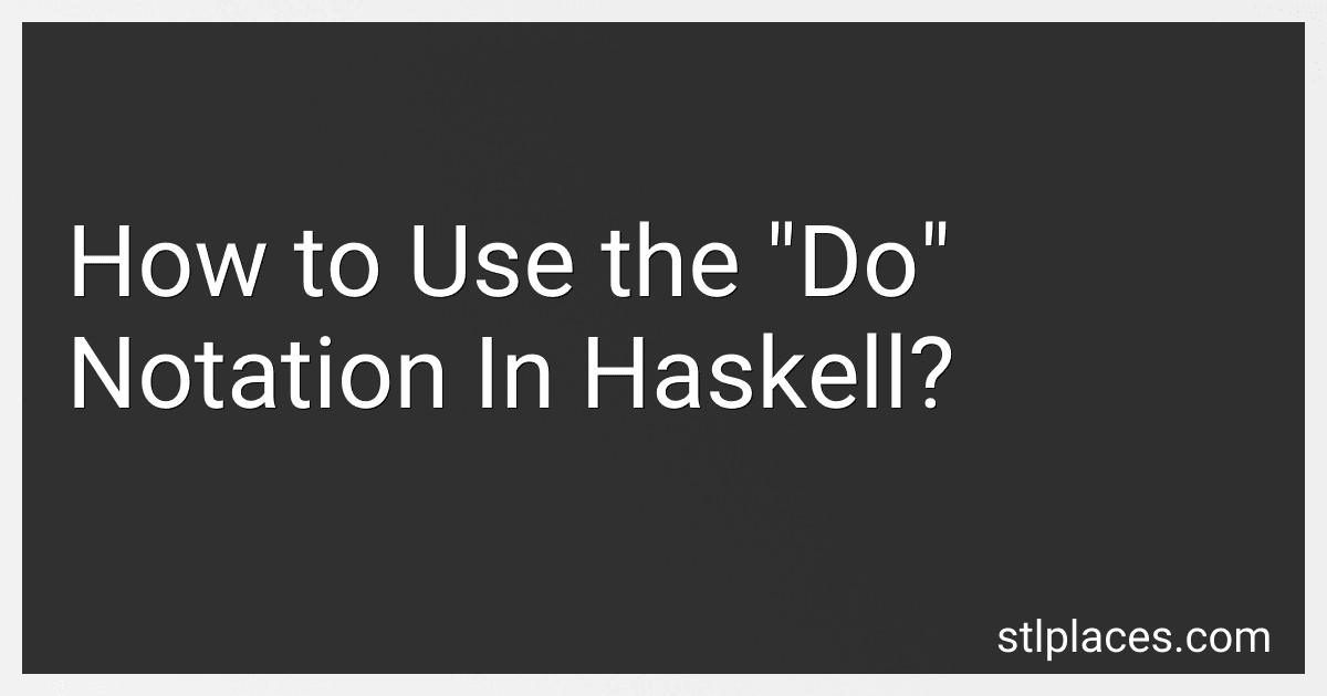 How to Use the "Do" Notation In Haskell? image