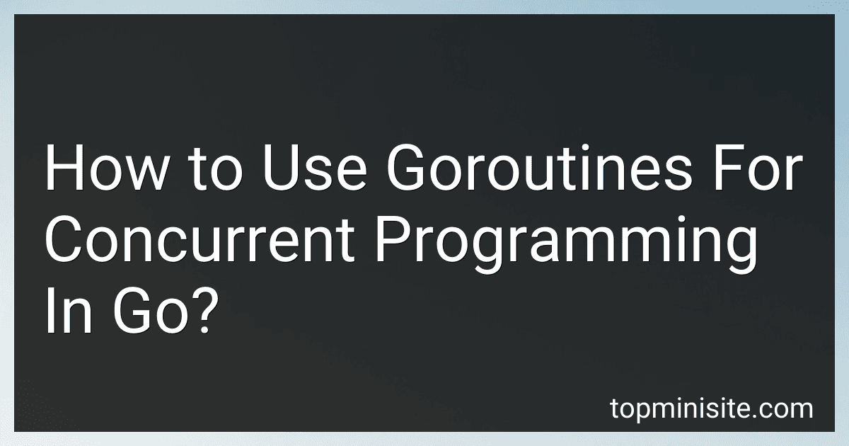 How to Use Goroutines For Concurrent Programming In Go? image