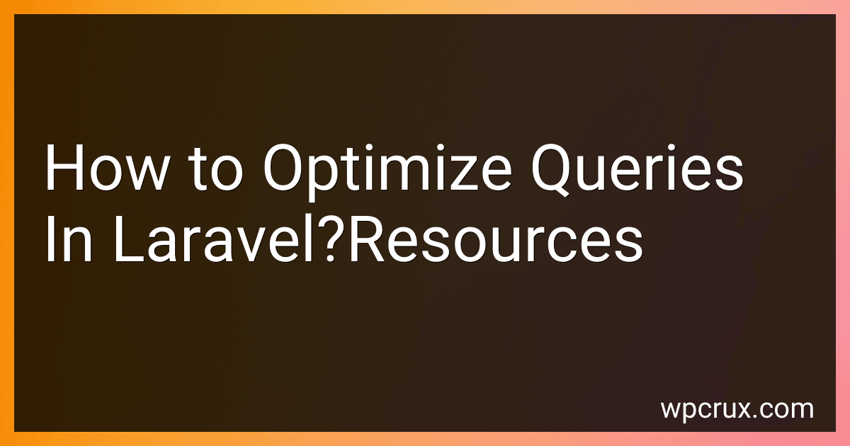 How to Optimize Queries In Laravel?Resources image