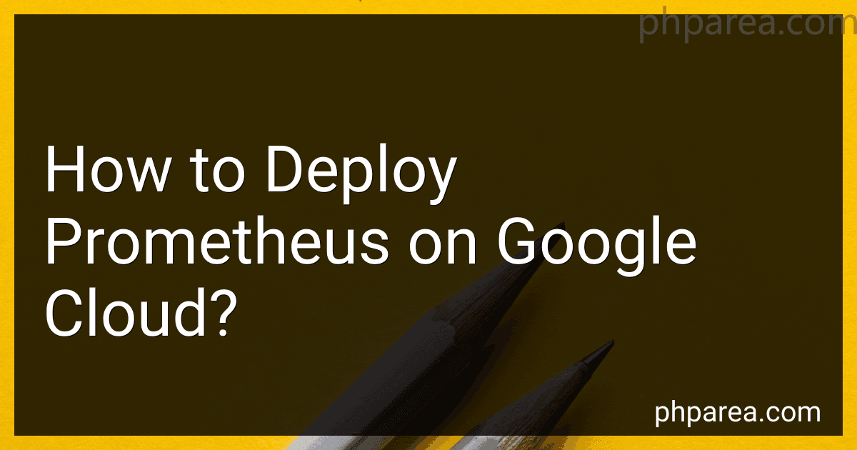 How to Deploy Prometheus on Google Cloud? image