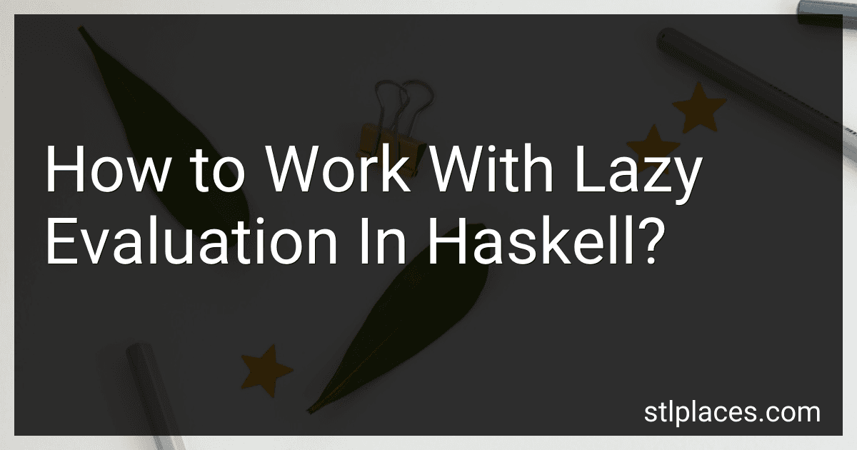 How to Work With Lazy Evaluation In Haskell? preview