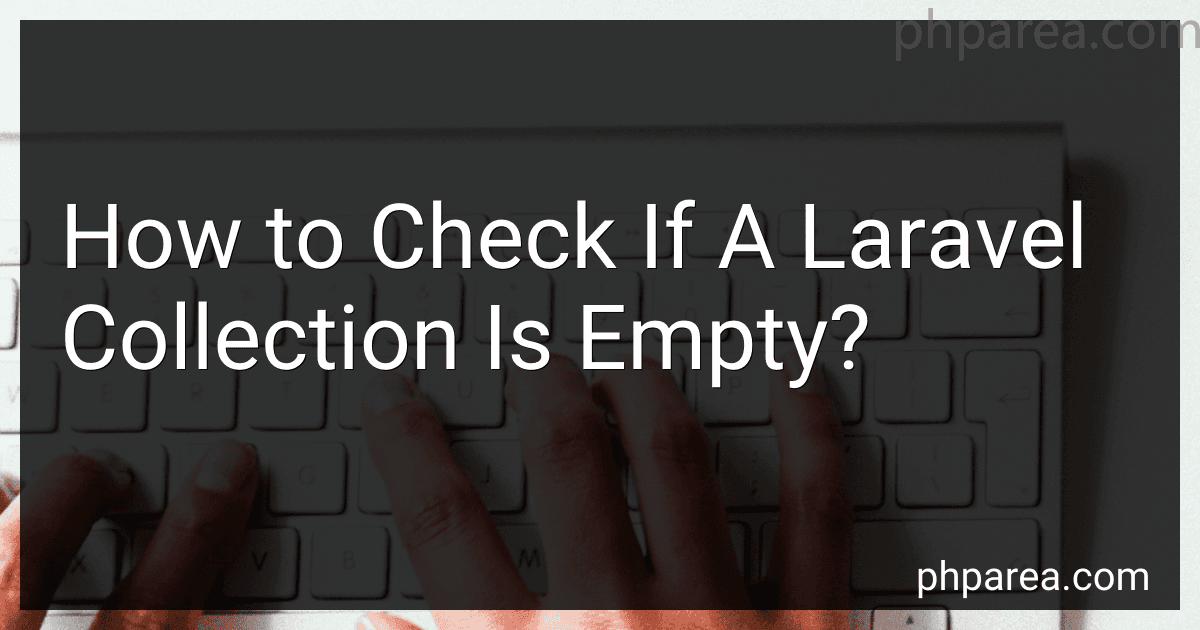 How to Check If A Laravel Collection Is Empty? image
