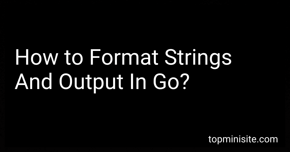 How to Format Strings And Output In Go? image