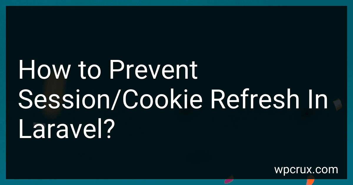 How to Prevent Session/Cookie Refresh In Laravel? image
