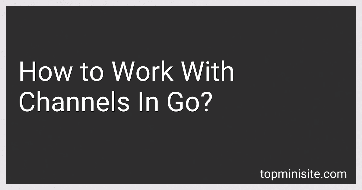How to Work With Channels In Go? image