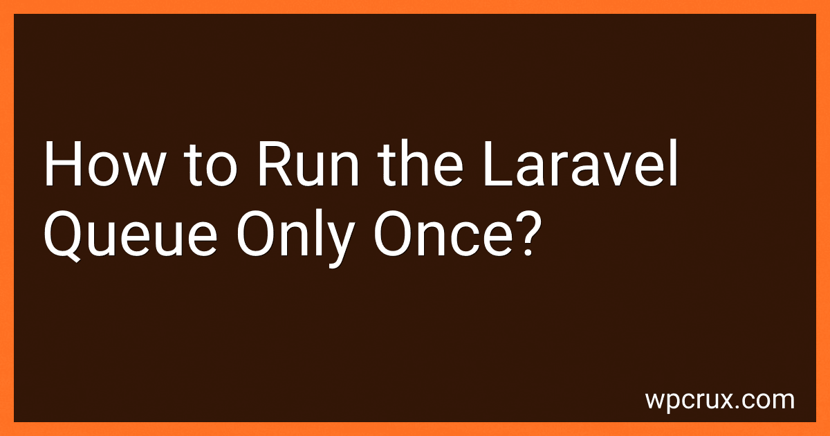 How to Run the Laravel Queue Only Once? image