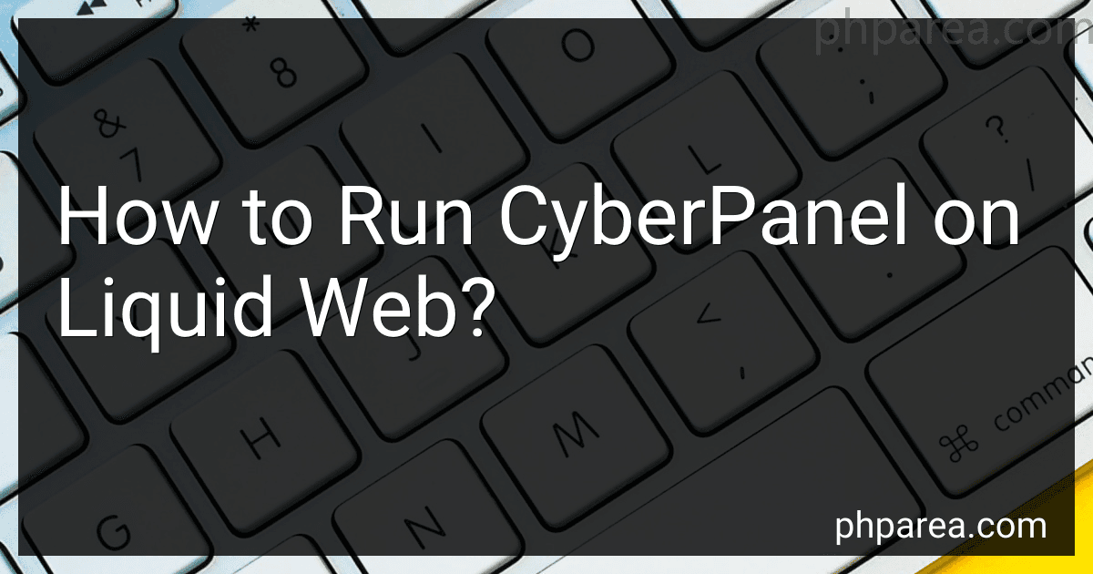 How to Run CyberPanel on Liquid Web? image