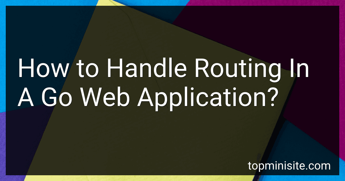 How to Handle Routing In A Go Web Application? image