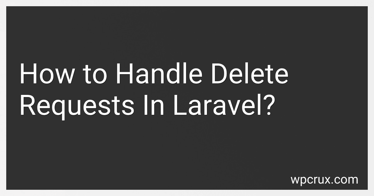 How to Handle Delete Requests In Laravel? image