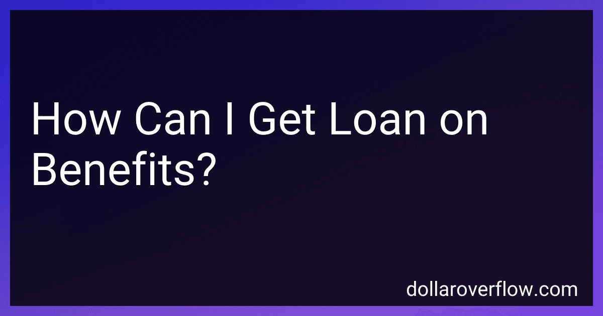 How Can I Get Loan on Benefits? image