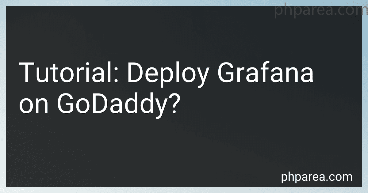 Tutorial: Deploy Grafana on GoDaddy? image