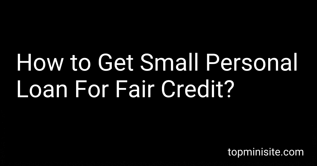 How to Get Small Personal Loan For Fair Credit? image
