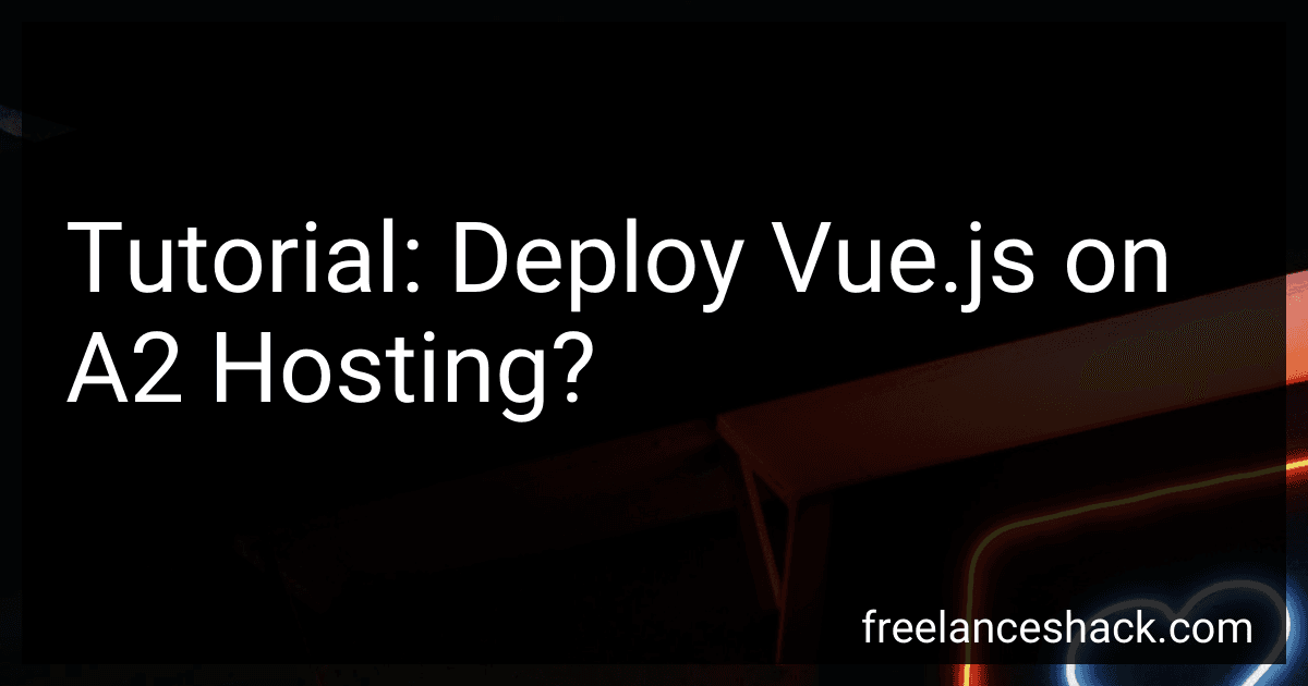 Tutorial: Deploy Vue.js on A2 Hosting? preview