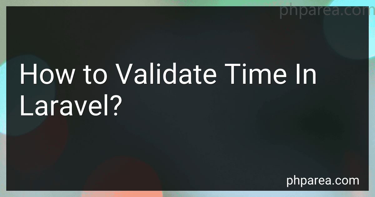 How to Validate Time In Laravel? image