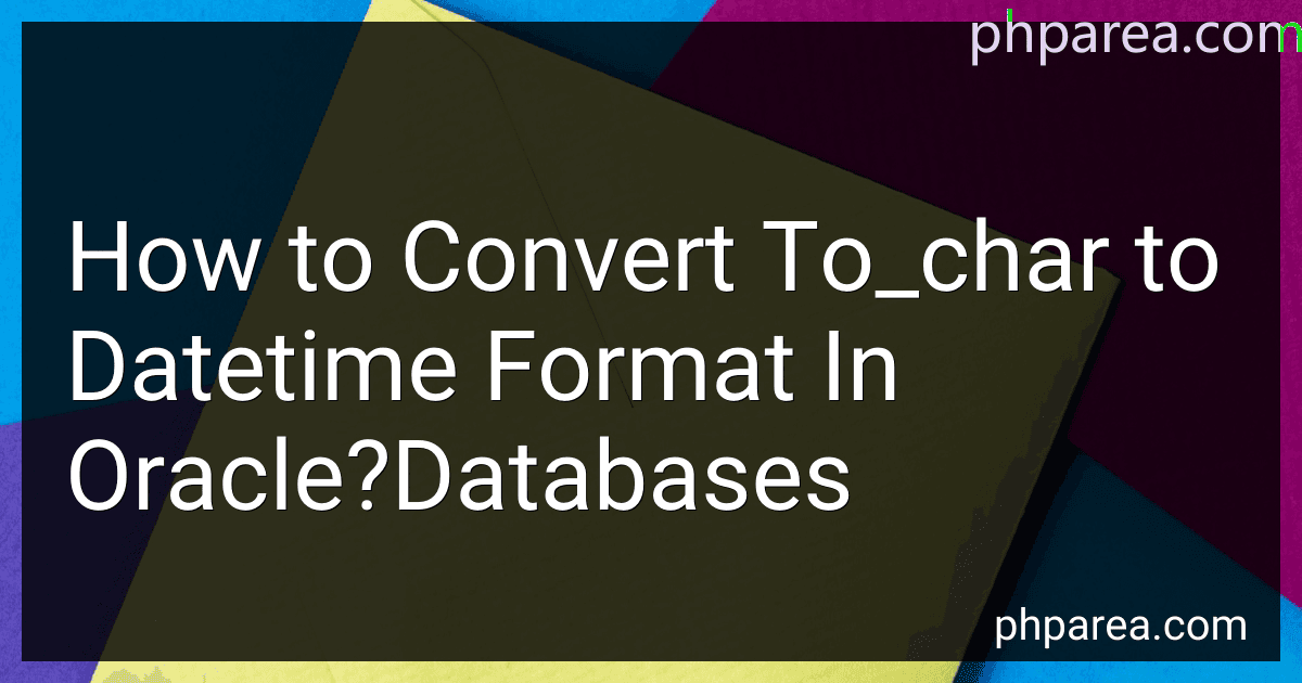 How to Convert To_char to Datetime Format In Oracle?Databases image