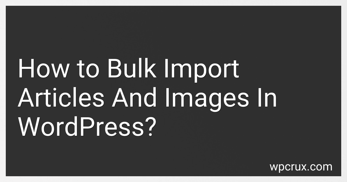 How to Bulk Import Articles And Images In WordPress? image