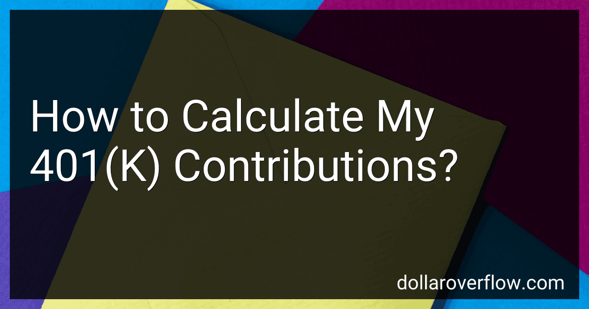 How to Calculate My 401(K) Contributions? image