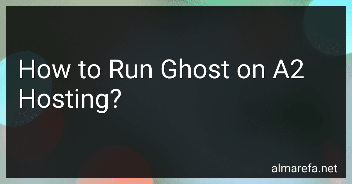 How to Run Ghost on A2 Hosting? image