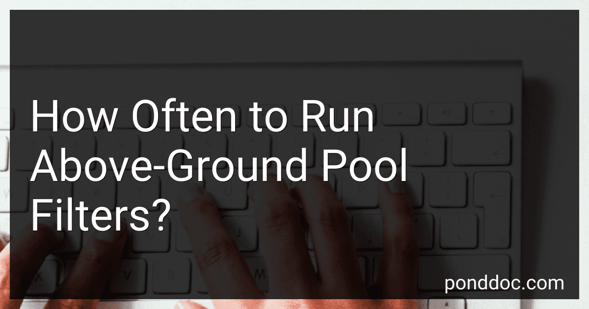 How Often to Run Above-Ground Pool Filters? image