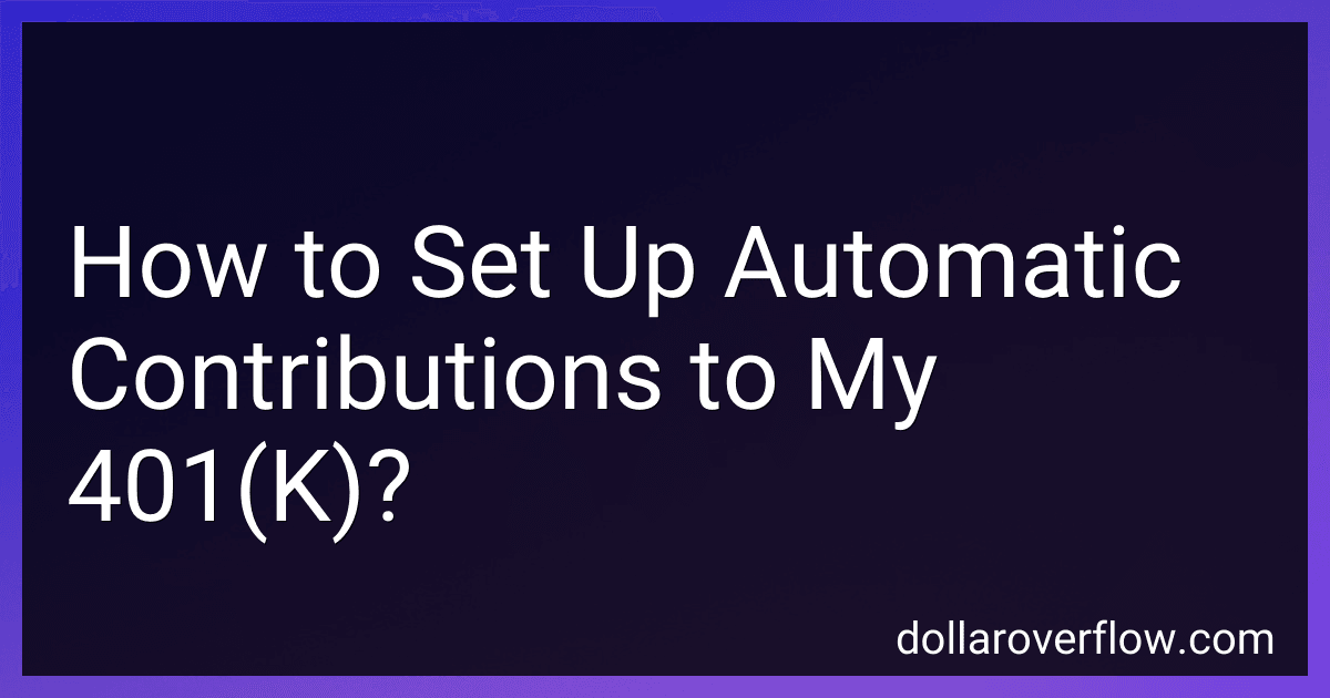 How to Set Up Automatic Contributions to My 401(K)? image