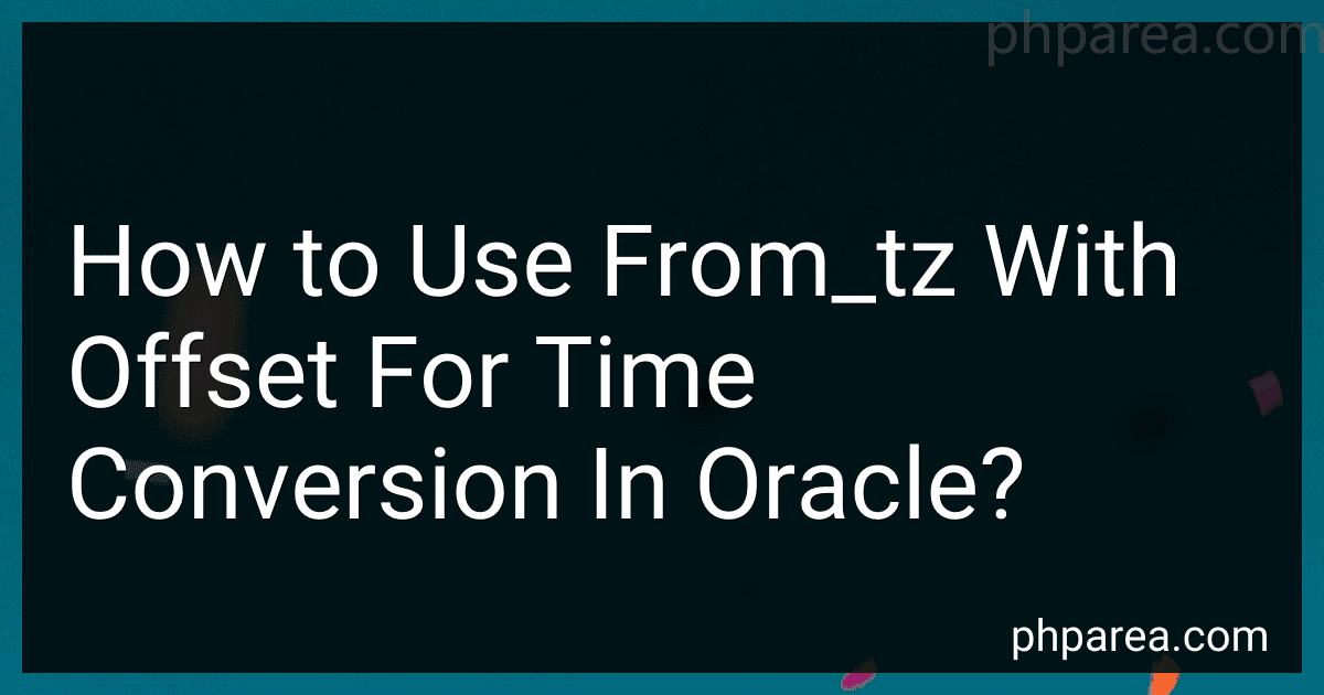 How to Use From_tz With Offset For Time Conversion In Oracle? image