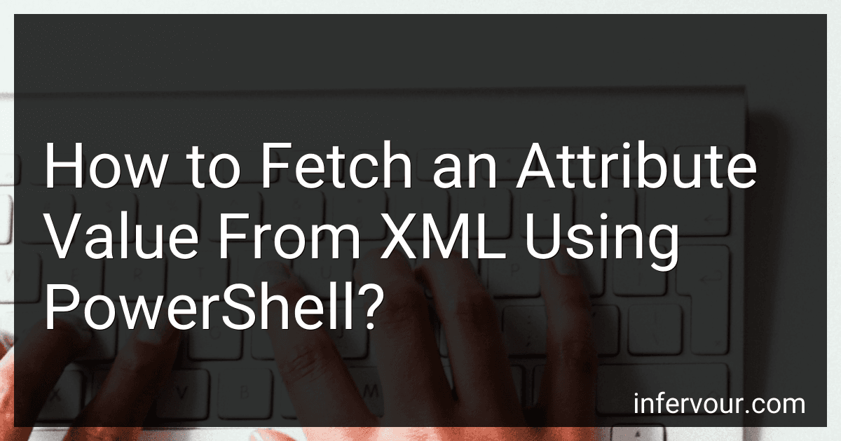 How to Fetch an Attribute Value From XML Using PowerShell? image