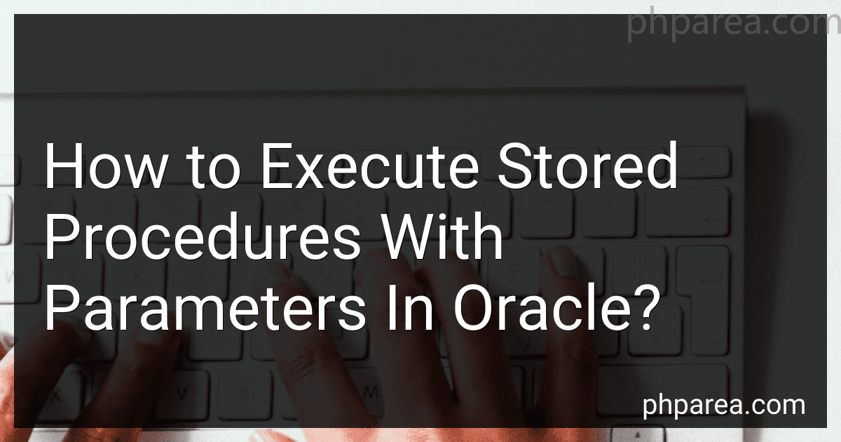 How to Execute Stored Procedures With Parameters In Oracle? image