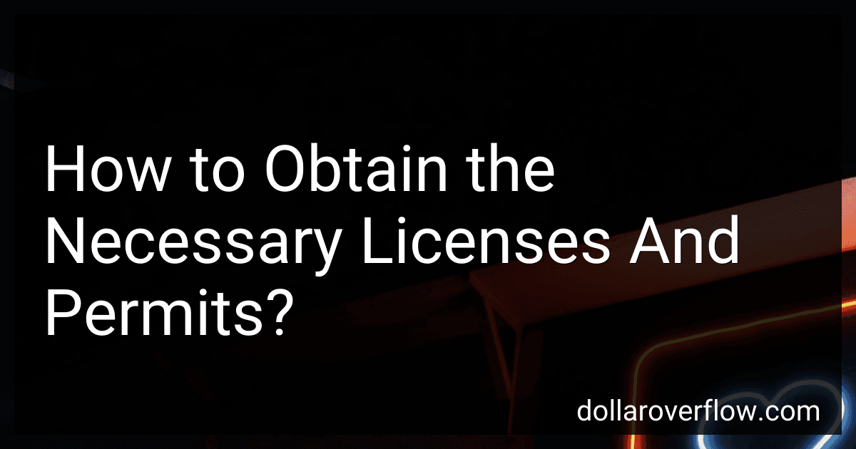 How to Obtain the Necessary Licenses And Permits? image