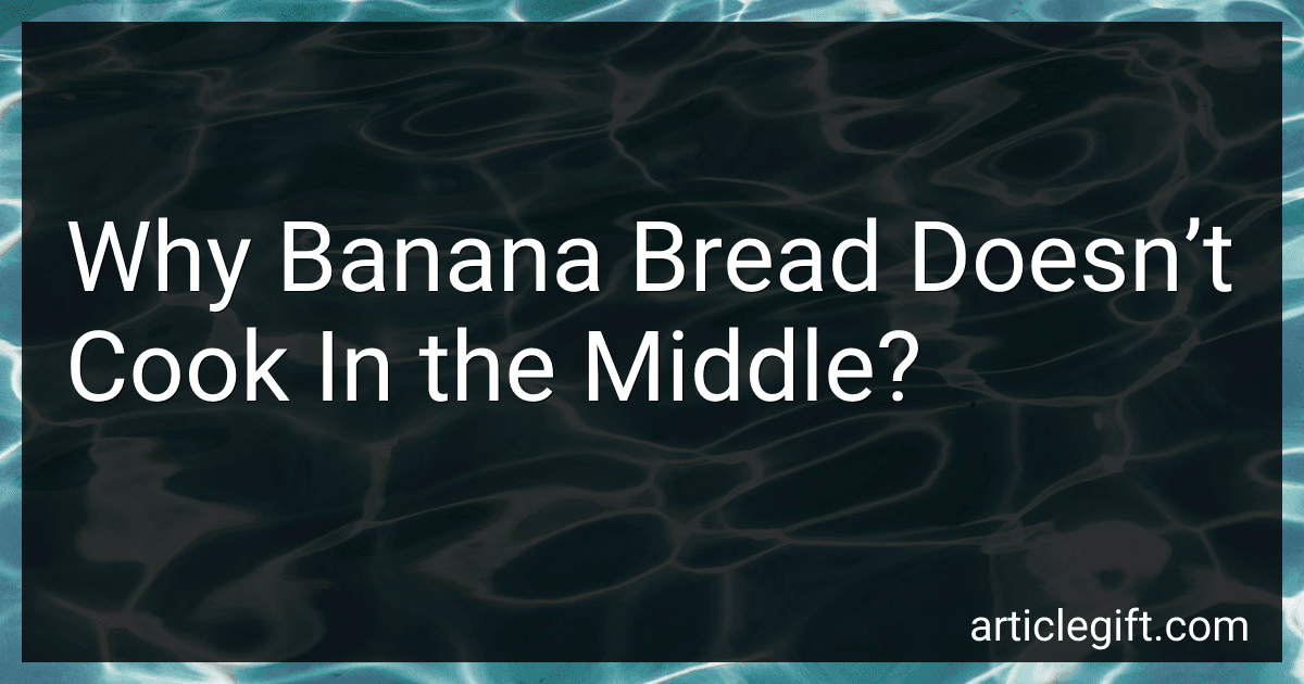Why Banana Bread Doesn’t Cook In the Middle? image