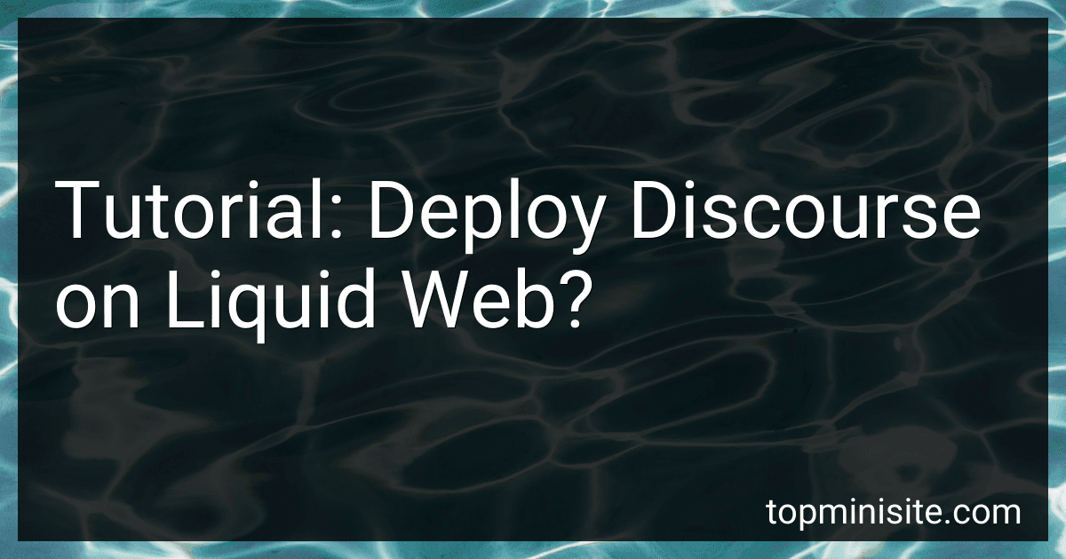 Tutorial: Deploy Discourse on Liquid Web? image
