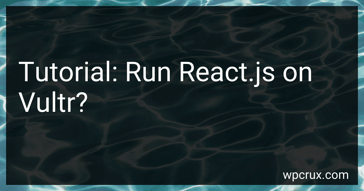 Tutorial: Run React.js on Vultr? image