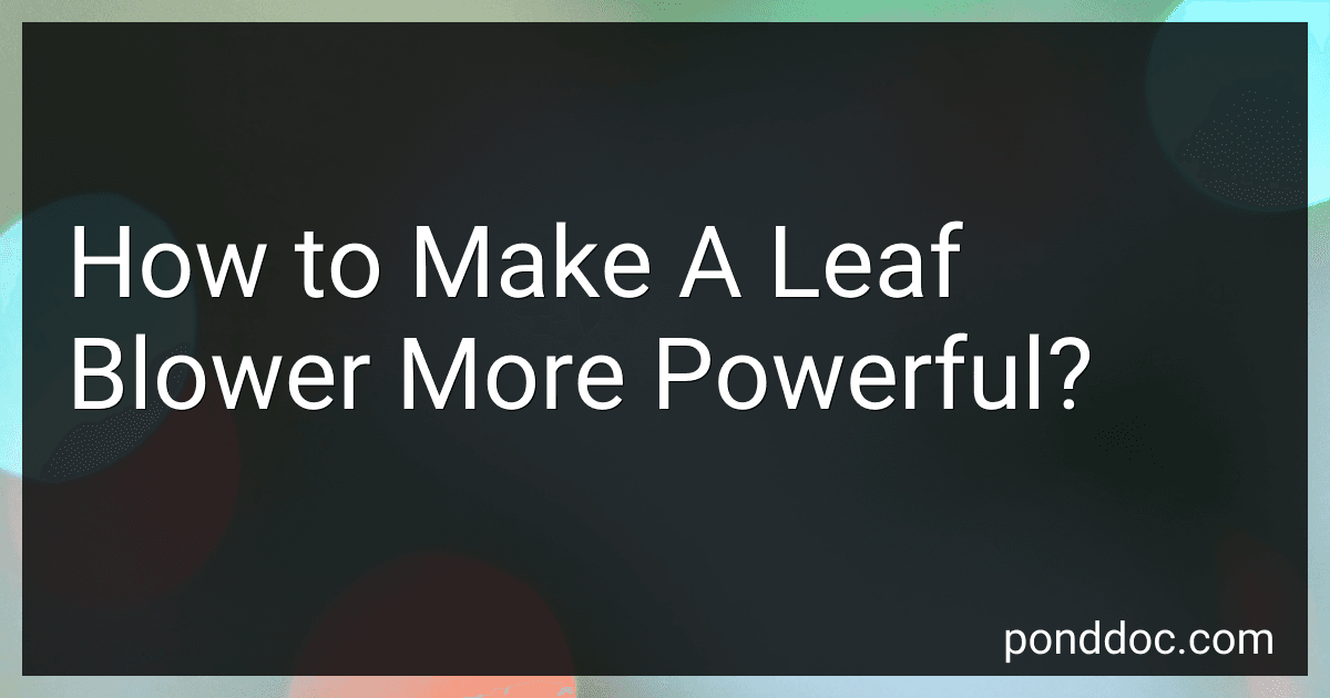 How to Make A Leaf Blower More Powerful? image