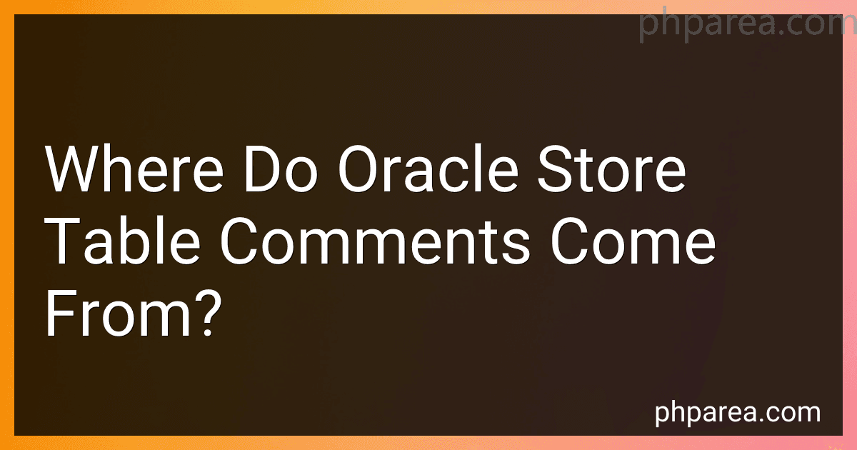 Where Do Oracle Store Table Comments Come From? image