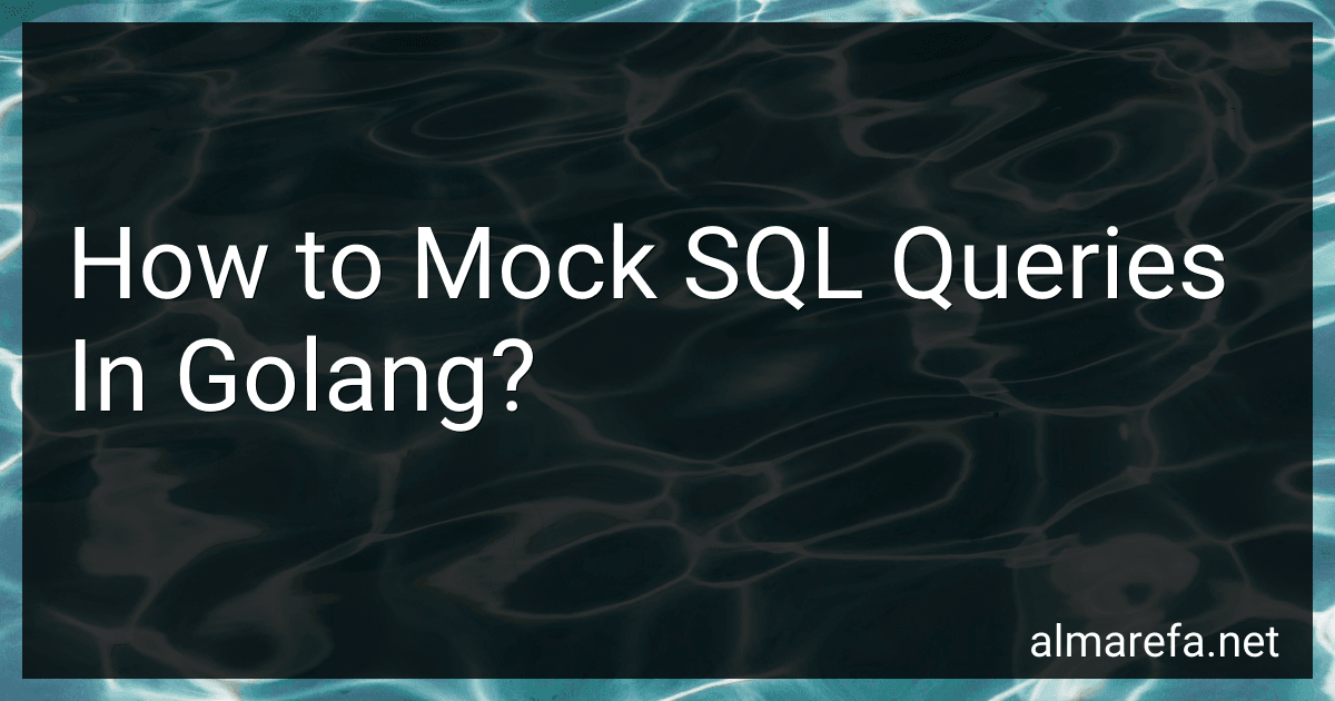 How to Mock SQL Queries In Golang? image