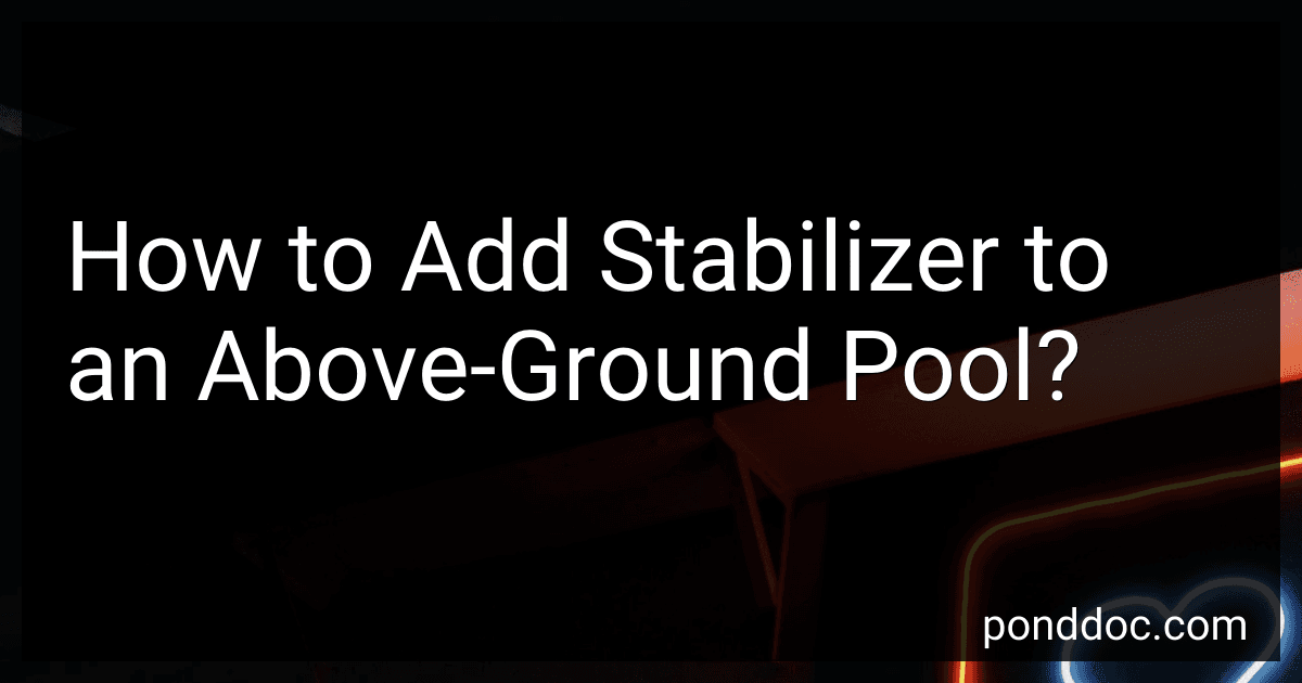 How to Add Stabilizer to an Above-Ground Pool? image