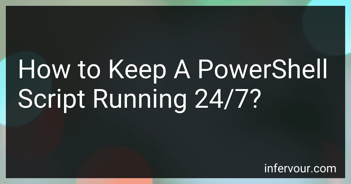 How to Keep A PowerShell Script Running 24/7? image
