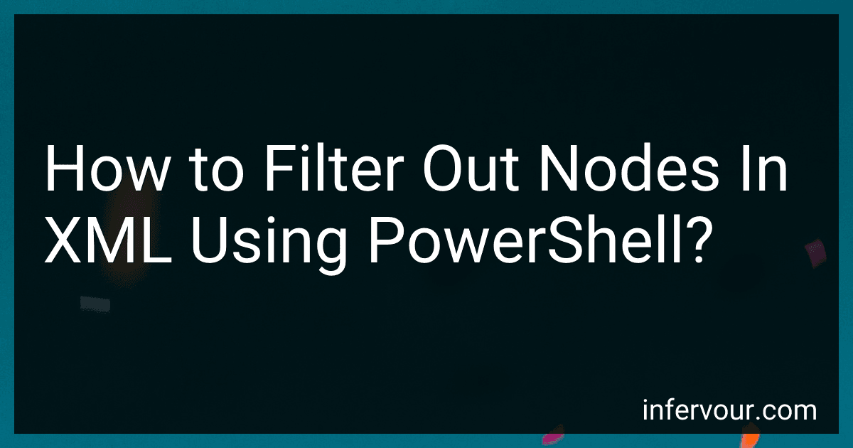 How to Filter Out Nodes In XML Using PowerShell? image