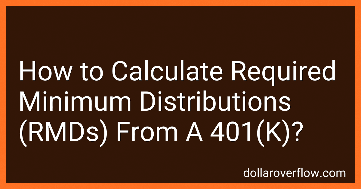 How to Calculate Required Minimum Distributions (RMDs) From A 401(K)? image