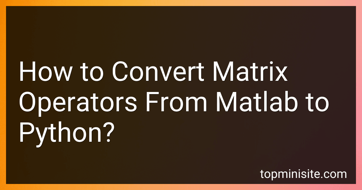 How to Convert Matrix Operators From Matlab to Python? image
