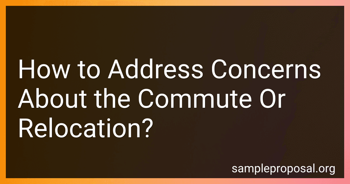 How to Address Concerns About the Commute Or Relocation? image