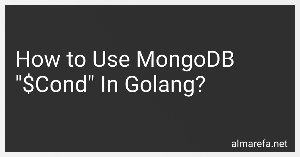 How to Use MongoDB "$Cond" In Golang? image
