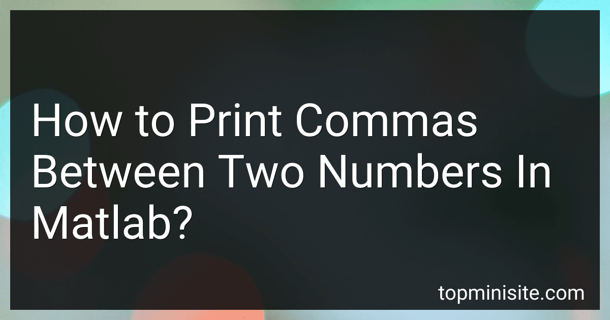 How to Print Commas Between Two Numbers In Matlab? image